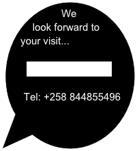 We look forward to your visit...

      RESERVATIONS

    Tel: +258 825437826/
                  825846890